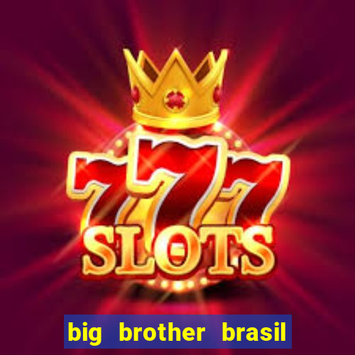 big brother brasil 777 plataforma